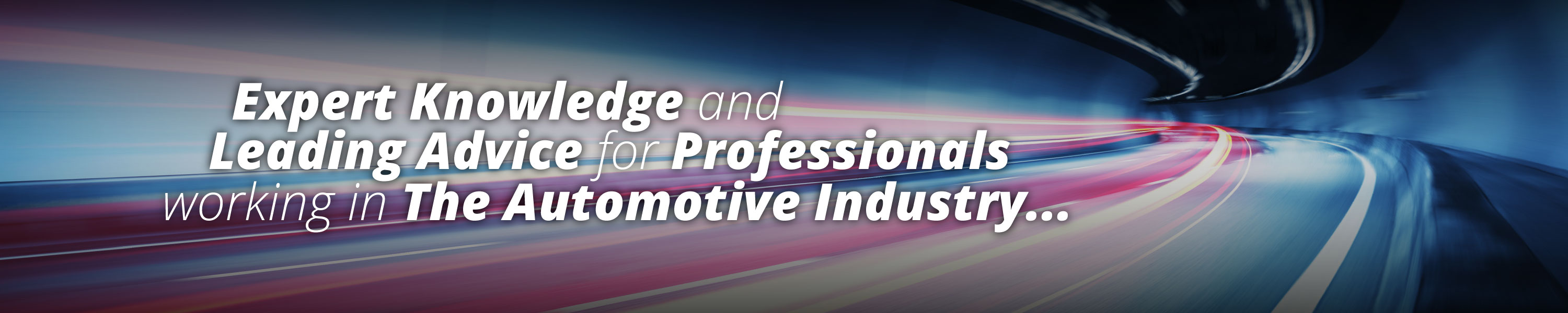 Expert Knowledge and Leading Advice for Professionals working in The Automotive Industry...